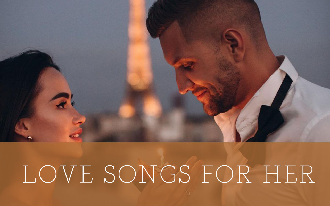 300+ Best Love Songs for Her of All Time 2023 Playlist