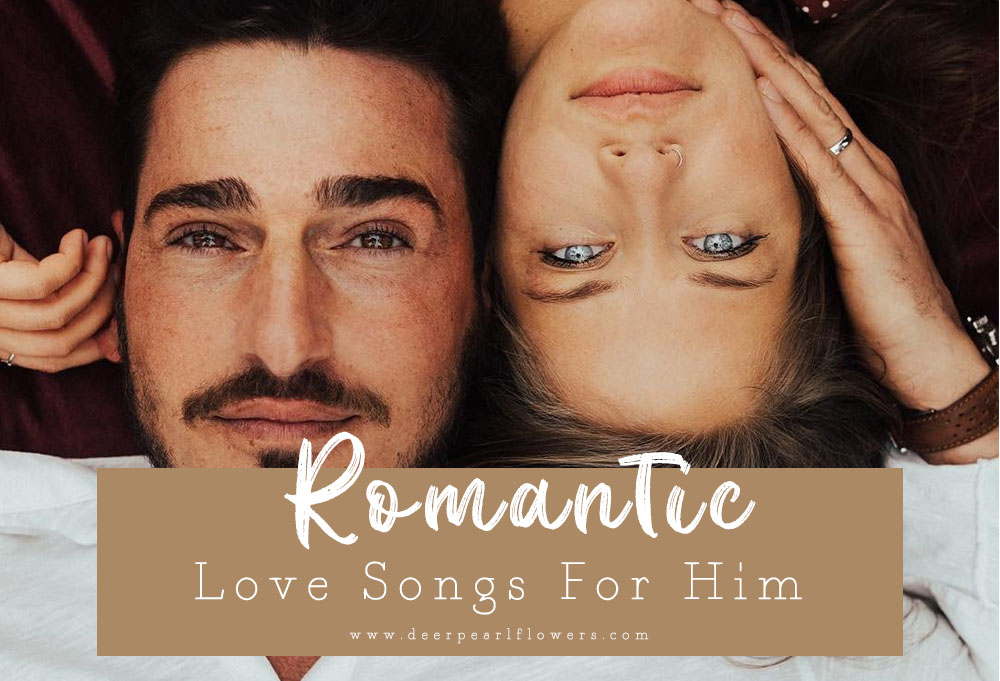 Romantic Love Songs For Him