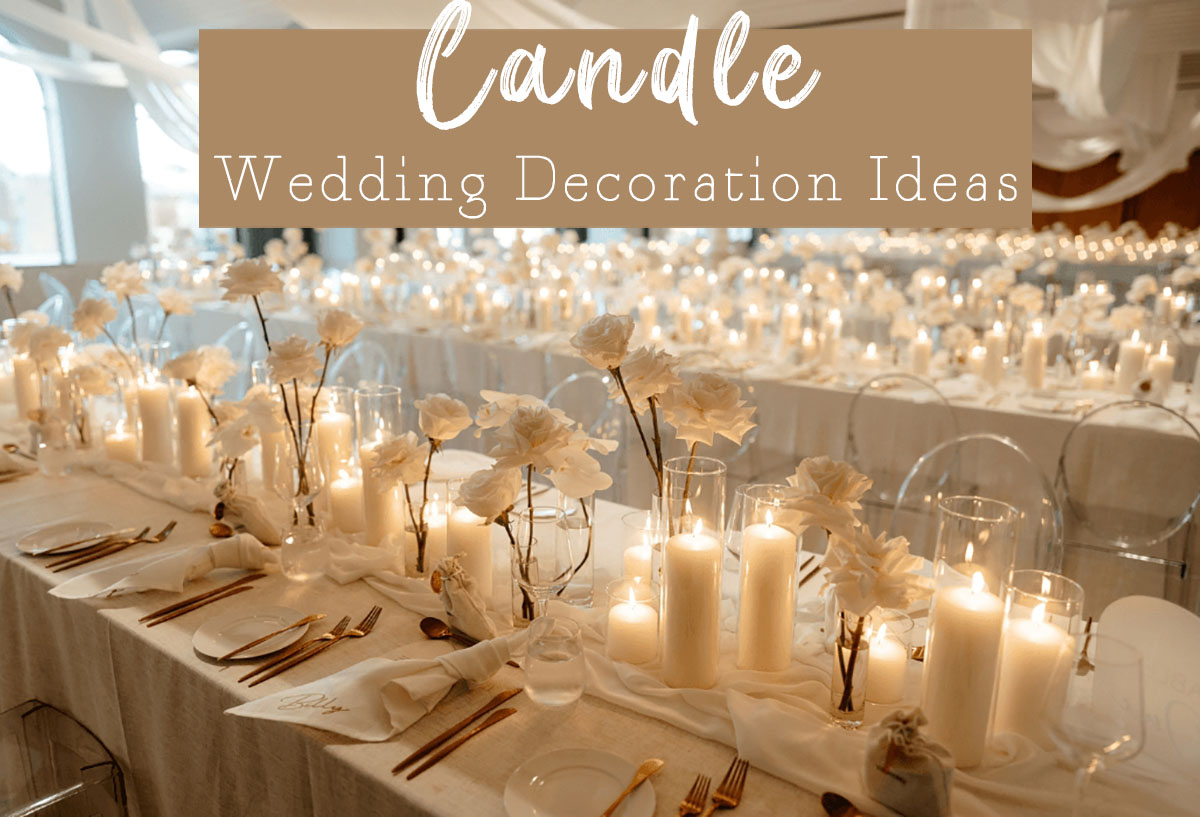 43 Romantic Wedding Candle Decoration Ideas 2023 | DPF