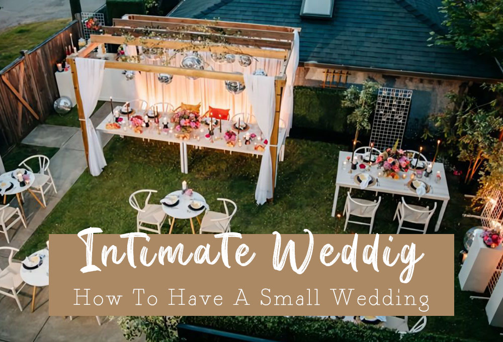 Intimate Wedding Ideas How To Have A Small Wedding