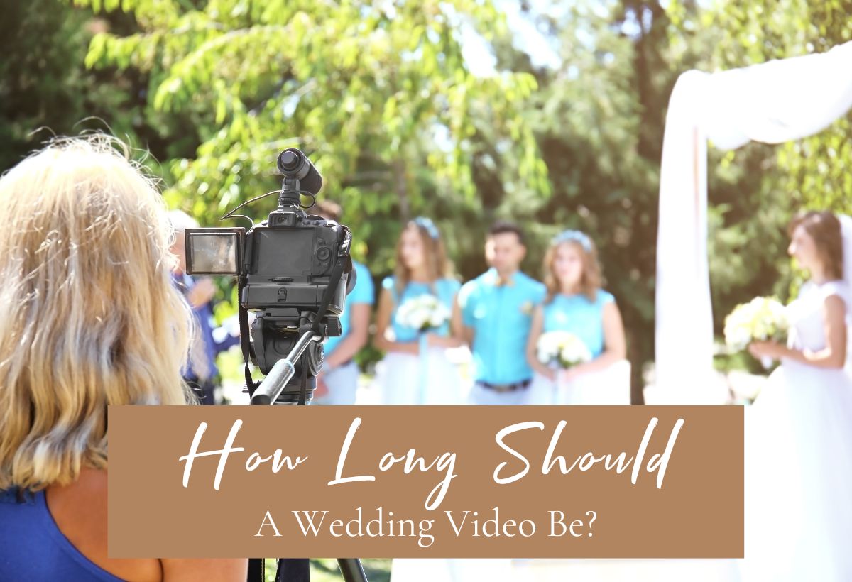 How Long Should A Wedding Video Be 1