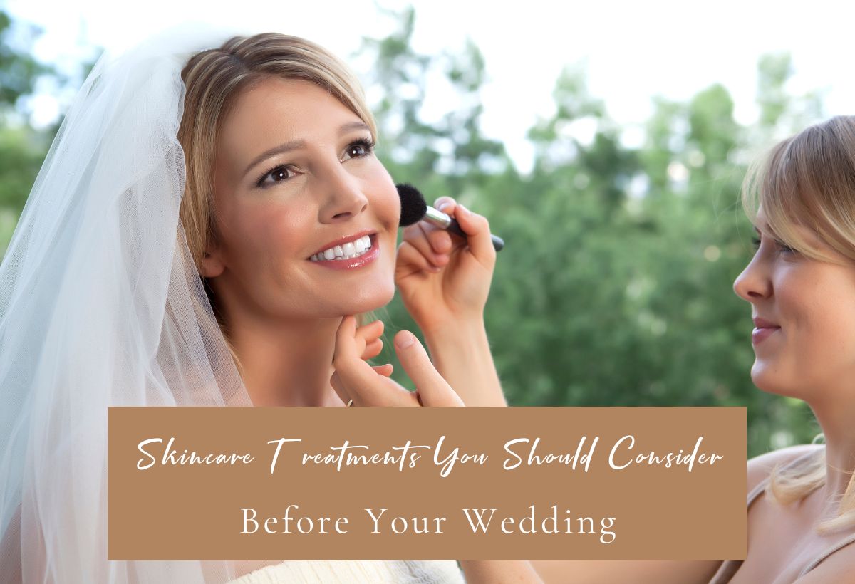 Skincare Treatments Before Your Wedding