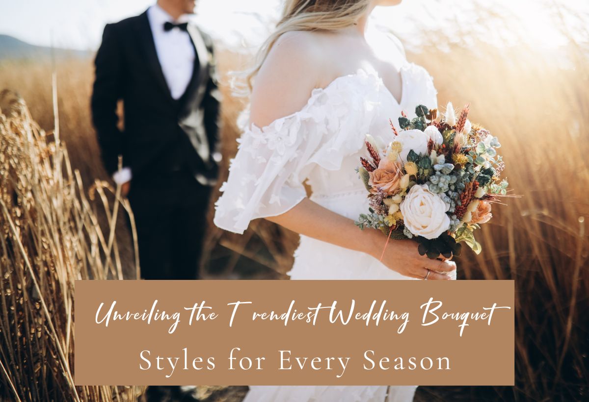 Wedding Bouquet Styles for Every Season